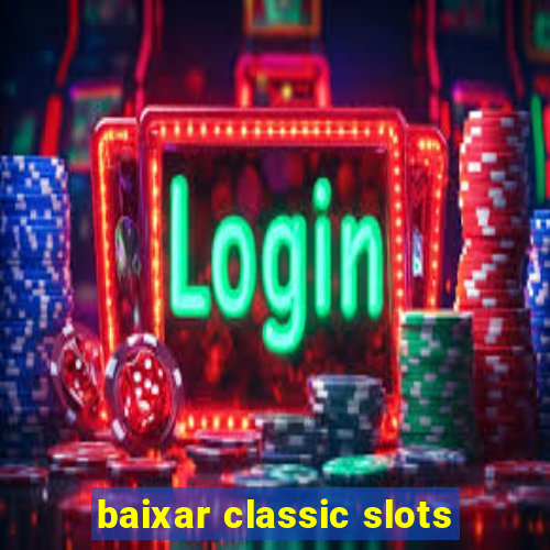 baixar classic slots